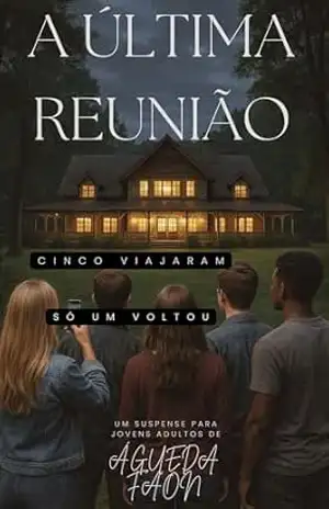 A ÚLTIMA REUNIÃO: CINCO VIAJARAM, SÓ UM VOLTOU… – ÁGUEDA FAON