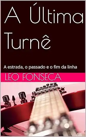 Baixar A Última Turnê: A estrada, o passado e o fim da linha pdf, epub, mobi, eBook