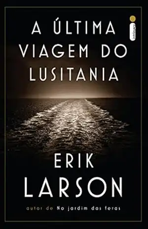 A última viagem do Lusitania – Erik Larson A última viagem do Lusitania – Erik Larson