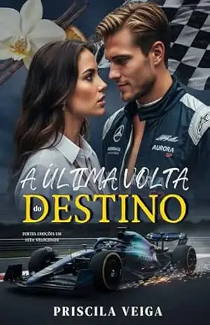 A Última Volta do Destino – Priscila Veiga A Última Volta do Destino – Priscila Veiga