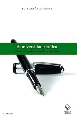 A universidade crítica: o ensino superior na república populista – Luiz Antônio Cunha