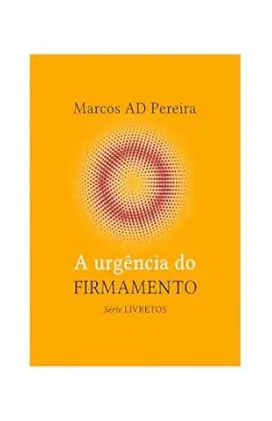 A Urgência do Firmamento: Série Livretos – Marcos AD Pereira