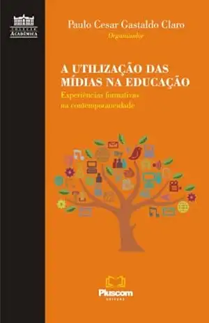 Capa do livro A utilização das mídias na educação: experiências formativas na contemporaneidade. - Marcelo França de Oliveira