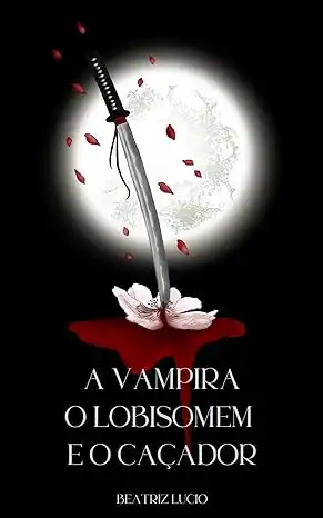 Baixar A Vampira, O Lobisomem e O Caçador: Um Trisal Sobrenatural (Crônicas das Sombras) pdf, epub, mobi, eBook