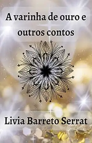 A varinha de ouro e outros contos – Livia Barreto Serrat
