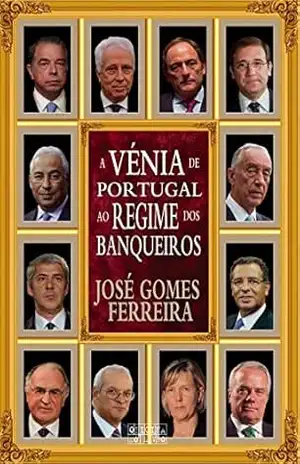 A Vénia de Portugal ao Regime dos Banqueiros – José Gomes Ferreira
