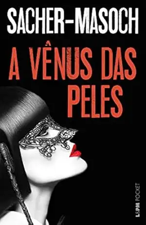 A Vênus das peles – Leopold von Sacher-Masoch A Vênus das peles – Leopold von Sacher-Masoch