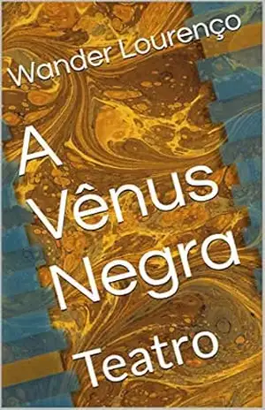 Capa do livro A Vênus Negra: Teatro - Wander Lourenço