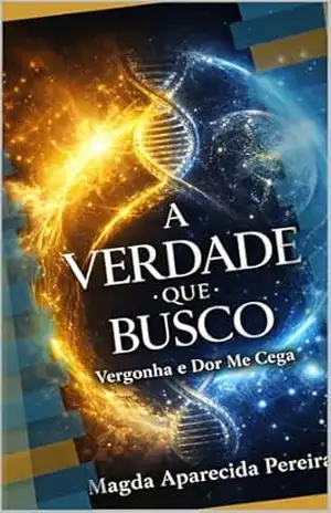 Capa do livro A verdade que Busco: Conhecereis a verdade, e a verdade vos libertará - Magda Aparecida