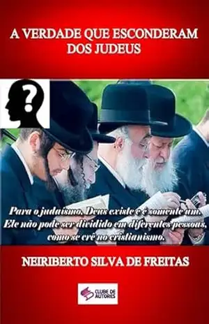 A Verdade Que Esconderam Dos Judeus – Neiriberto Silva De Freitas