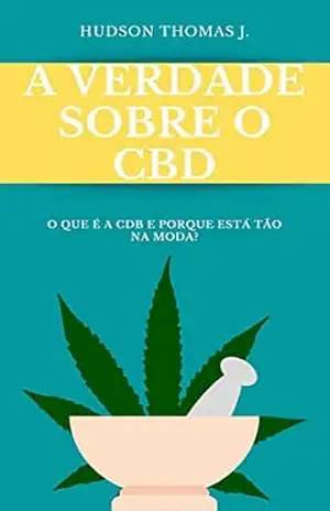 A VERDADE SOBRE O CBD: O que é a CDB e porque está tão na moda? – HUDSON THOMAS J.