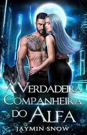A Verdadeira Companheira do Alfa: Companheira Rejeitada – Bebê Secreto – Inimigos a Amantes – Romance de Lobisomem Paranormal (A Série Rejeição Livro 2) – Jaymin  Snow