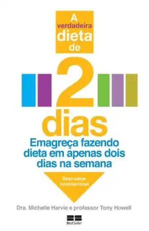 A verdadeira dieta de 2 dias: Emagreça fazendo dieta em apenas dois dias na semana - Michelle Harvie