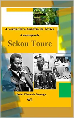 Baixar A Verdadeira História da África, da Guiné Equatorial: Mensagem de Sekou Touré (HISTORY OF AFRICA Livro 16) pdf, epub, mobi, eBook