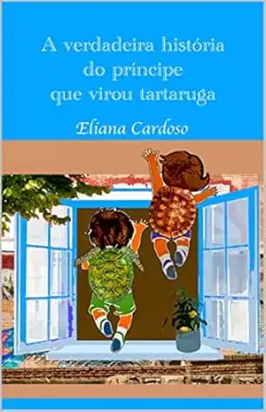 A verdadeira história do príncipe que virou tartaruga – Eliana Cardoso A verdadeira história do príncipe que virou tartaruga – Eliana Cardoso
