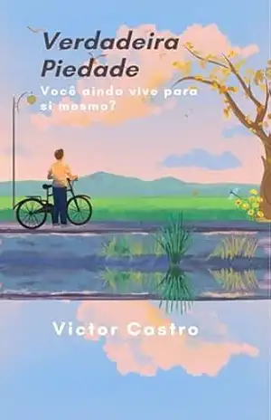 Capa do livro A Verdadeira Piedade: Você ainda vive para si mesmo? - Victor Castro