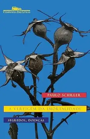 A vertigem da imortalidade – Paulo Schiller