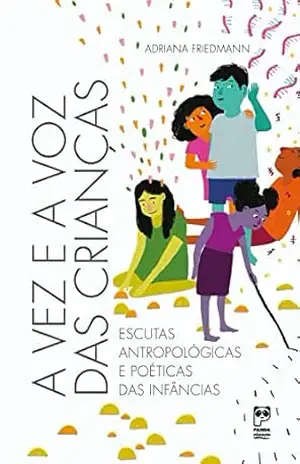 A vez e a voz das crianças – Adriana Friedmann