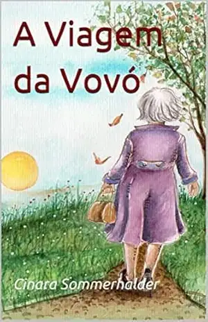A Viagem da Vovó - Cinara Sommerhalder A Viagem da Vovó - Cinara Sommerhalder