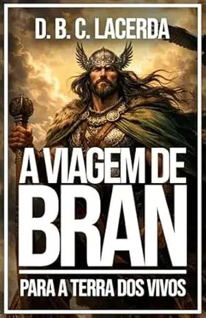 A Viagem de Bran: Filho de Febal à Terra dos Vivos (Textos Medievais Irlandeses com Introdução e Notas Livro 1) – D. B. C. de Lacerda