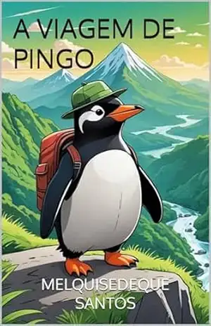 A VIAGEM DE PINGO – MELQUISEDEQUE SANTOS A VIAGEM DE PINGO – MELQUISEDEQUE SANTOS