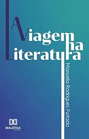 Capa do livro A Viagem na Literatura - Manuela Rodrigues Furtado