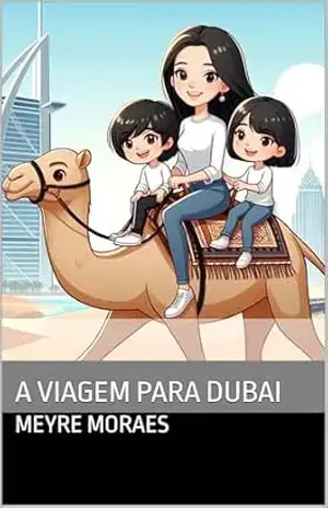 A Viagem para Dubai – meyre moraes A Viagem para Dubai – meyre moraes