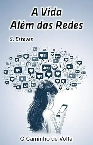 A vida além das redes: O caminho de volta – S. Esteves