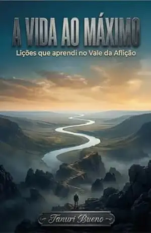 Capa do livro A vida ao Máximo: Lições que aprendi no vale da aflição - Tanuri Bueno