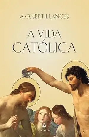 A vida católica – A.-D. Sertillanges