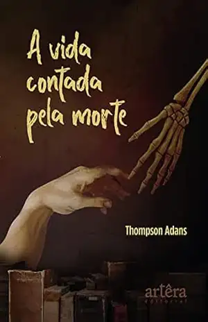 Capa do livro A Vida Contada pela Morte - Thompson Adans