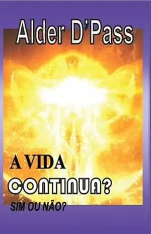 Capa do livro A Vida Continua? Sim Ou Não? - Alder D'pass