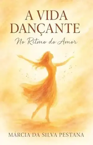 A Vida Dançante: No Ritmo do Amor – Marcia  da Silva Pestana