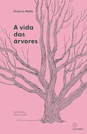 A vida das árvores – Francis Hallé A vida das árvores – Francis Hallé