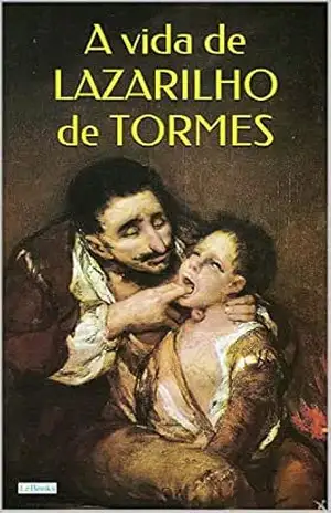 A Vida de Lazarilho de Tormes – Anônimo