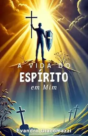 Capa do livro A Vida do Espírito em Mim: Volume I - Pr. Evandro Giacomazzi