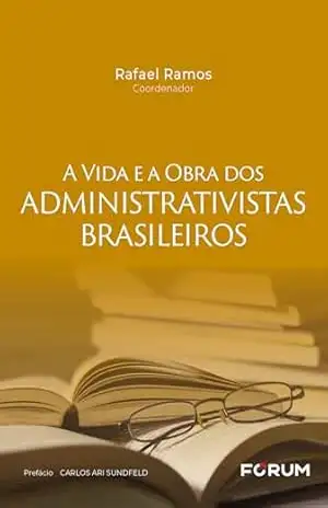 A vida e a obra dos administrativistas brasileiros – Rafael Ramos