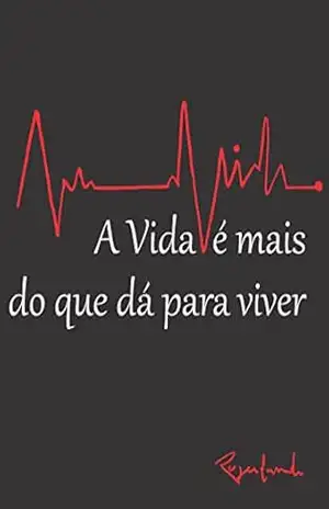 A Vida é Mais do que Dá Para Viver – Rogerlando Cavalcante