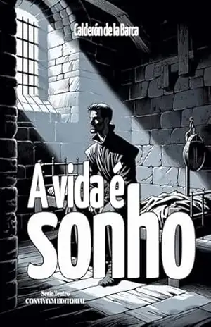 Capa do livro A Vida é Sonho - Pedro Calderón de la Barca