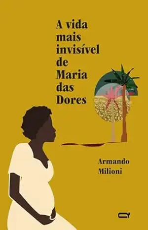 A vida mais invisível de Maria das Dores – Armando Milioni