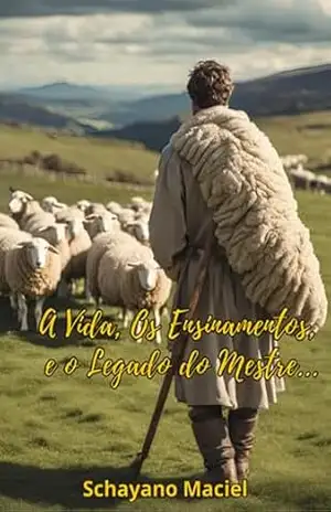 A Vida, Os Ensinamentos, E O Legado Do Mestre… – Schayano Maciel