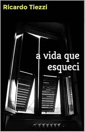 A Vida que Esqueci – Ricardo Tiezzi A Vida que Esqueci – Ricardo Tiezzi