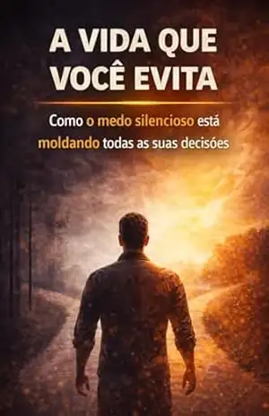 Capa do livro A Vida que Você Evita: Como o medo silencioso está moldando todas as suas decisões - Mario Negrello