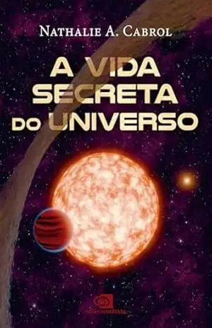 A vida secreta do universo – Nathalie A Cabrol A vida secreta do universo – Nathalie A Cabrol