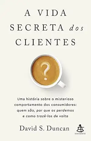 Capa do livro A vida secreta dos clientes - David S. Duncan