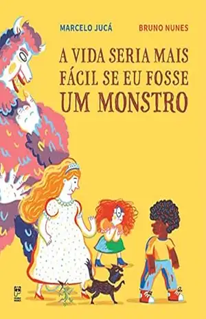 A vida seria mais fácil se eu fosse um monstro - Marcelo Juca A vida seria mais fácil se eu fosse um monstro - Marcelo Juca