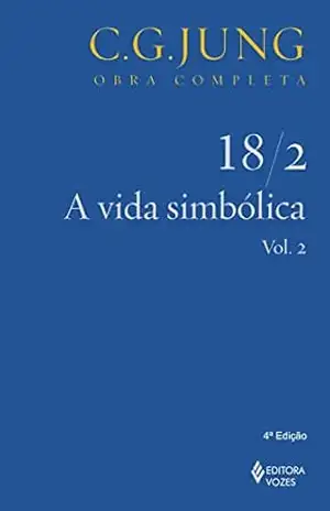 A Vida simbólica 18/2: vol. 2 (Obras completas de Carl Gustav Jung) – C. G. Jung