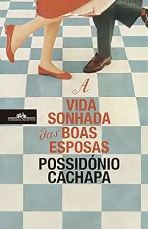 A Vida Sonhada das Boas Esposas – Possidónio Cachapa