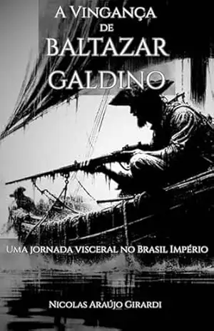Capa do livro A Vingança de Baltazar Galdino: Uma jornada visceral no Brasil Império - Nicolas Girardi