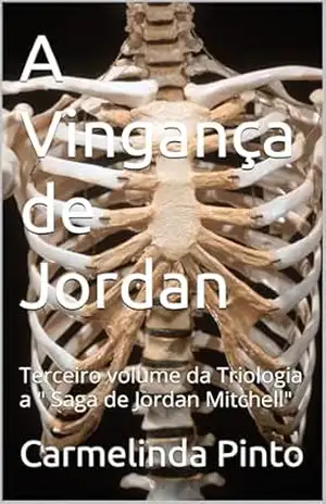 A Vingança de Jordan: Terceiro volume da Triologia a ” Saga de Jordan Mitchell” (A Saga de Jordan Mitchell Livro 6) – Carmelinda Pinto
